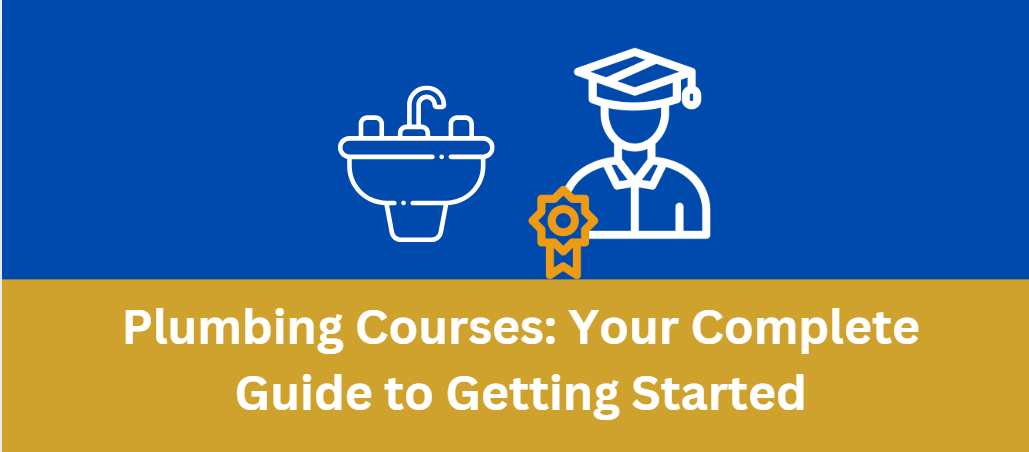 Plumbing Courses Your Complete Guide to Getting Started