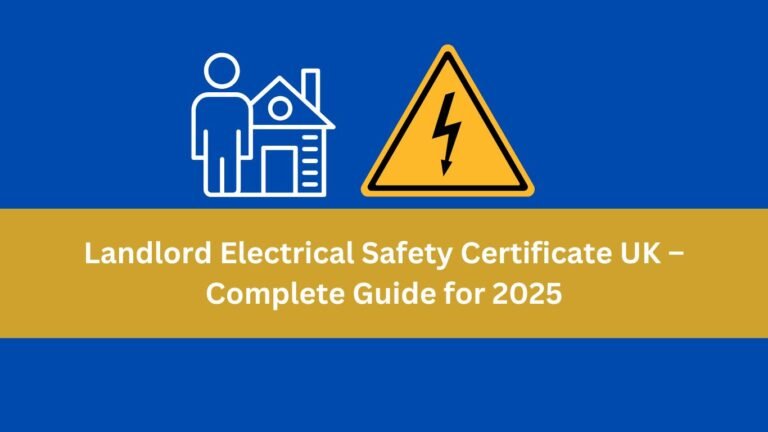 Landlord Electrical Safety Certificate UK – Complete Guide for 2025