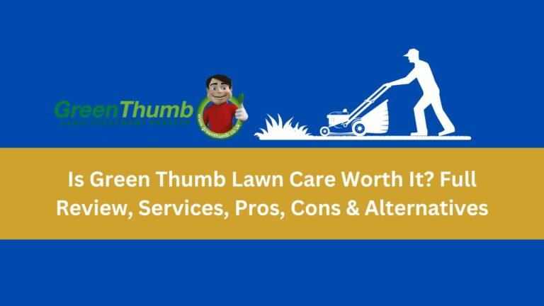 Is Green Thumb Lawn Care Worth It? Full Review, Services, Pros, Cons & Alternatives